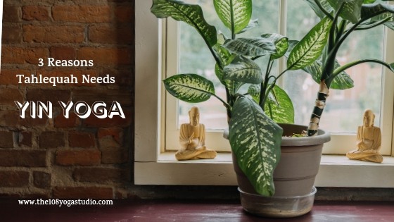 3 Reasons Tahlequah Needs Yin Yoga